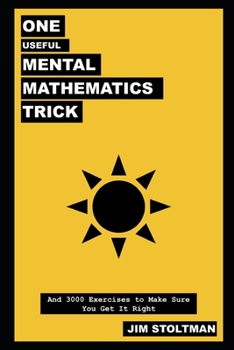 Paperback One Useful Mental Mathematics Trick, and 3000 Exercises to Make Sure You Get It Right Book