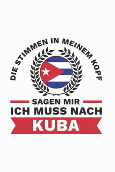 Kuba Notizbuch: Die Stimmen in meinem Kopf sagen - Ich muss nach Kuba Reise  / 6x9 Zoll / 120 linierte Seiten (German Edition)
