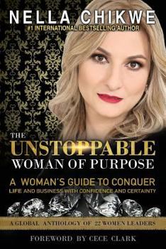 Paperback The Unstoppable Woman Of Purpose: A Woman's Guide To Conquer Life and Business with Confidence and Certainty Book