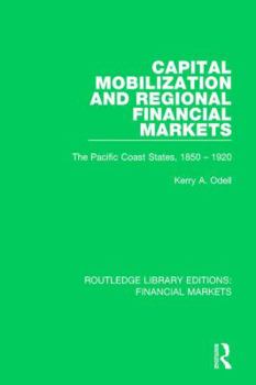 Hardcover Capital Mobilization and Regional Financial Markets: The Pacific Coast States, 1850-1920 Book