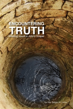 Paperback Encountering Truth: Meeting Jesus in John's Gospel Book