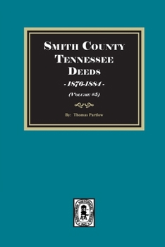 Paperback Smith County, Tennessee Deed Books, 1876-1884. (Volume #5) Book