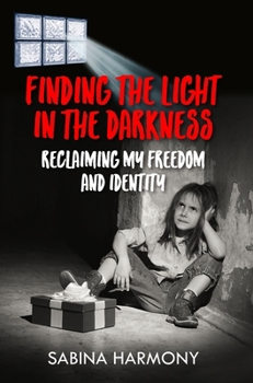 Hardcover Finding the Light in the Darkness: Reclaiming My Freedom and Identity Book