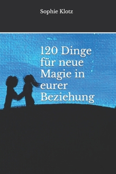 Paperback 120 Dinge für neue Magie in eurer Beziehung [German] Book