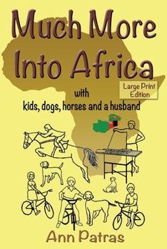 MUCH MORE INTO AFRICA: with kids, dogs, horses and a husband - Book #3 of the Into Africa