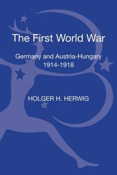 Hardcover The First World War: Germany and Austria-Hungary 1914-1918 Book