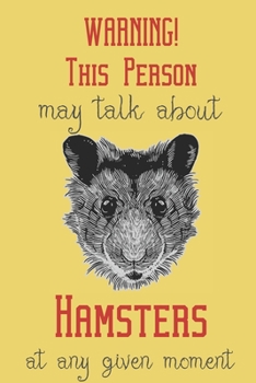 Warning! this person may talk about hamsters at any given moment: Guinea pig/Hamster gifts for girls,women,and kids:cute & elegant blank Lined notebook.