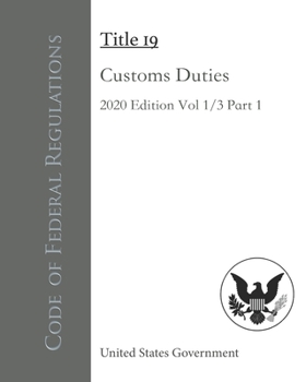 Paperback Code of Federal Regulations Title 19 Customs Duties 2020 Edition Volume 1/3 Part 1 Book