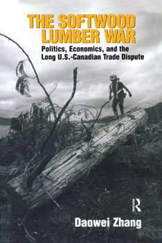 Paperback The Softwood Lumber War: Politics, Economics, and the Long U.S.-Canadian Trade Dispute Book