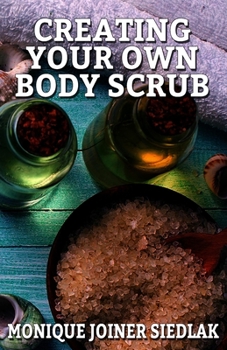 Paperback Creating Your Own Body Scrub Book
