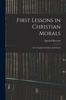 Paperback First Lessons in Christian Morals: for Canadian Families and Schools Book