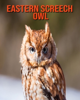 Paperback Eastern Screech Owl: Amazing Facts & Pictures Book