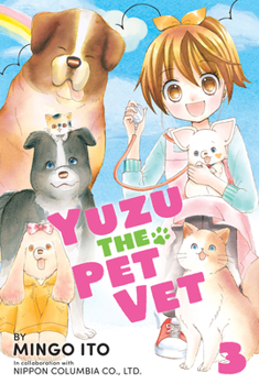 Yuzu the Pet Vet, Vol. 3 - Book #3 of the Yuzu the Pet Vet