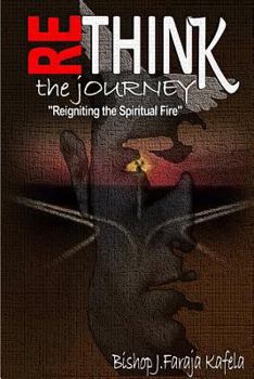 Paperback Rethink the Journey: Reigniting the Spiritual Fire Book