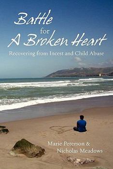 Paperback Battle For a Broken Heart: Recovering From Incest and Child Abuse Book