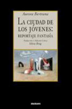 Paperback La ciudad de los jovenes: reportaje fantasia [Spanish] Book