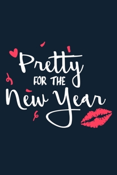 Pretty For The New Year: Blank Lined Notebook Journal: Gift for Makeup Artist Lovers Fashionista Women Teen Girls 6x9 | 110 Blank  Pages | Plain White Paper | Soft Cover Book