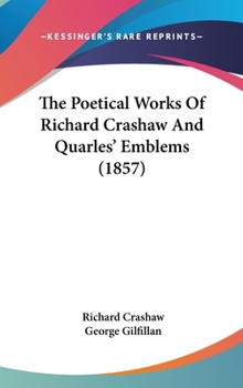 Hardcover The Poetical Works Of Richard Crashaw And Quarles' Emblems (1857) Book
