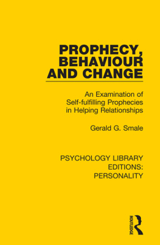 Paperback Prophecy, Behaviour and Change: An Examination of Self-fulfilling Prophecies in Helping Relationships Book