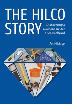 Hardcover The Hilco Story: Discovering A Diamond In Our Own Backyard Book