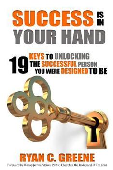 Paperback Success Is In Your Hand: 19 Keys To Unlocking The Successful Person You Were Designed To Be Book