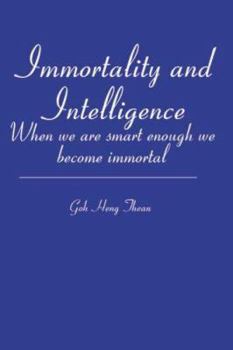 Paperback Immortality and Intelligence: When we are smart enough we become immortal Book