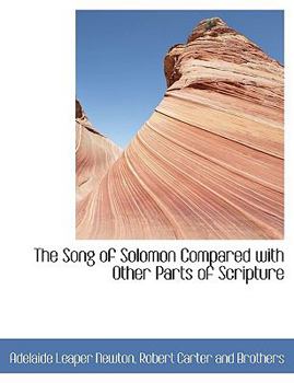 Paperback The Song of Solomon Compared with Other Parts of Scripture Book