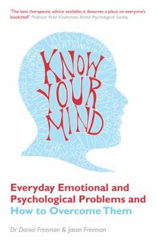 Paperback Know Your Mind: Everyday Emotional and Psychological Problems and How to Overcome Them Book