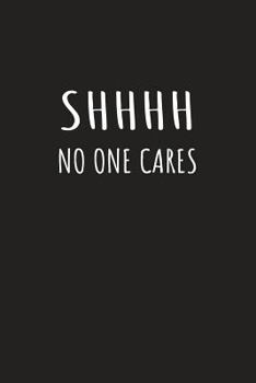 Paperback Sh No One Cares: Journal With Funny Cover Book