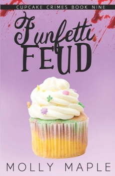 Funfetti Feud: A Small Town Cupcake Cozy Mystery
