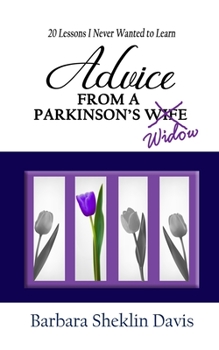 Paperback Advice From a Parkinson's Widow: 20 Lessons I Never Wanted to Learn Book