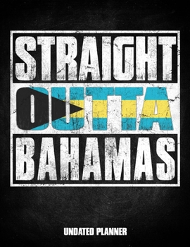 Straight Outta Bahamas Undated Planner: Bahamian Flag Personalized Vintage Gift for Coworker Friend Customized  Planner Daily Weekly Monthly Undated Calendar Organizer Journal