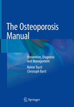 Hardcover The Osteoporosis Manual: Prevention, Diagnosis and Management Book