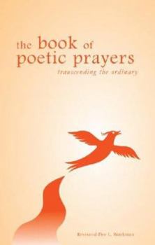 Paperback The Book of Poetic Prayers: Transcending the Ordinary Book