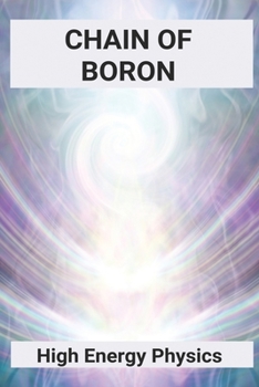 Paperback Chain Of Boron: High Energy Physics: High Energy Time Book