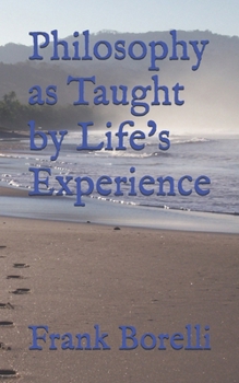 Paperback Philosophy as Taught by Life's Experience Book