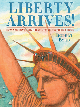 Hardcover Liberty Arrives!: How America's Grandest Statue Found Her Home Book