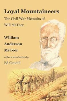 Paperback Loyal Mountaineers (Illustrated): The Civil War Memoirs of Will McTeer Book