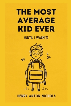 Paperback The Most Average Kid Ever (Until I Wasn't) Book