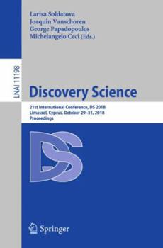 Paperback Discovery Science: 21st International Conference, DS 2018, Limassol, Cyprus, October 29-31, 2018, Proceedings Book