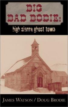 Hardcover Big Bad Bodie: High Sierra Ghost Town Book