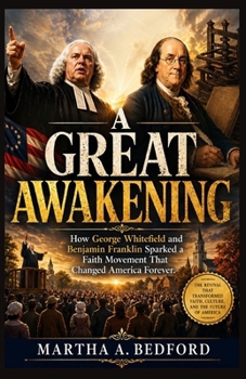 Paperback A Great Awakening: How George Whitefield and Benjamin Franklin Sparked a Faith Movement That Changed America Forever. Book