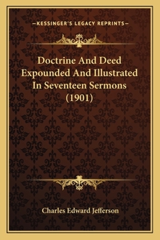 Paperback Doctrine And Deed Expounded And Illustrated In Seventeen Sermons (1901) Book