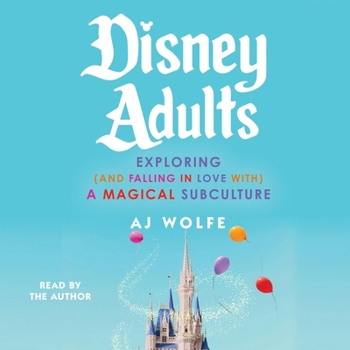 Audio CD Disney Adults: Exploring (and Falling in Love With) a Magical Subculture Book