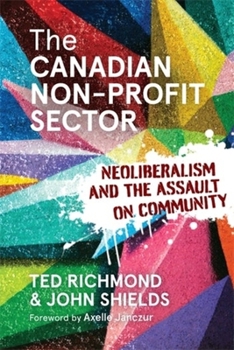 Paperback The Canadian Non-Profit Sector: Neoliberalism and the Assault on Community Book