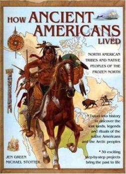 Paperback How Ancient Americans Lived: North American Tribes and Native Peoples of the Frozen North Book