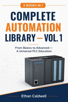 Paperback Complete Automation Library — Vol. 1: From Basics to Advanced — A Universal PLC Education Book