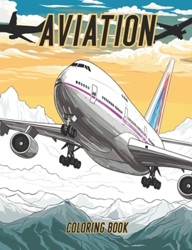 Aviation Coloring Book: Airplanes and Airports: Aircrafts, Airports, Airlines