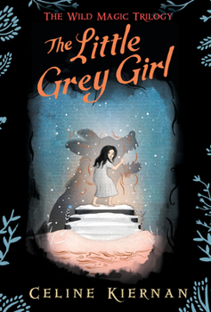 The Little Grey Girl - Book #2 of the Wild Magic Trilogy