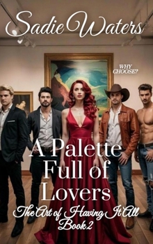 Hardcover A Palette Full of Lovers: The Art of Having it All Book 2 Book